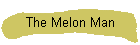 The Melon Man